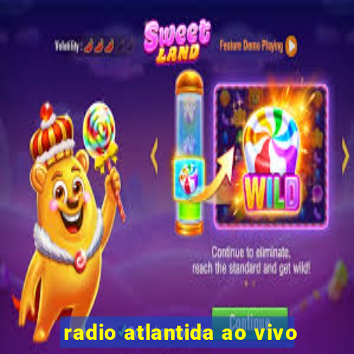 radio atlantida ao vivo